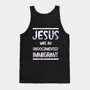 Jesus was an undocumented  immigrant Tank Top